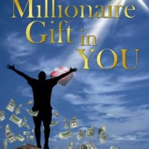 The Millionaire Gift in You