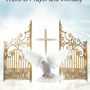 Kingdom Life: A Life of Prayer and Intimacy