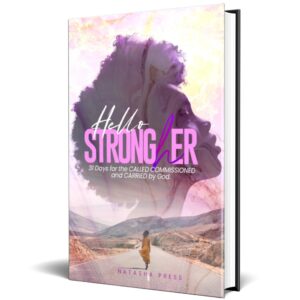 Hello StrongHER: 31 Days for the CALLED COMMISSIONED and CARRIED by God.